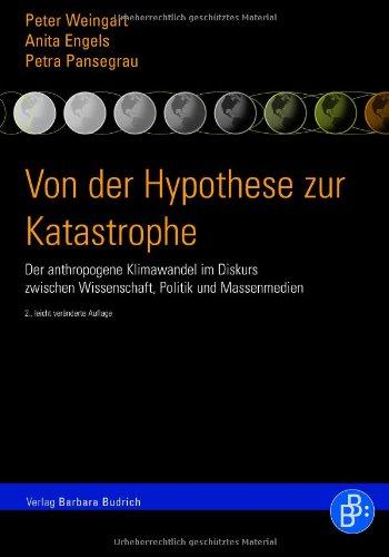 Von der Hypothese zur Katastrophe: Der anthropogene Klimawandel im Diskurs zwischen Wissenschaft, Politik und Massenmedien