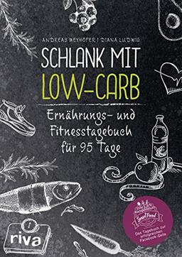 Schlank mit Low-Carb: Ernährungs- und Fitnesstagebuch für 95 Tage