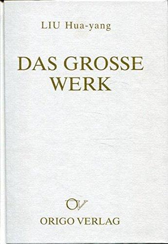 Das Grosse Werk: Anweisungen zur taoistischen Meditation (Lehre und Symbol)