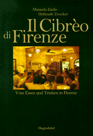 Il Cibreo di Firenze. Vom Essen und Trinken in Florenz