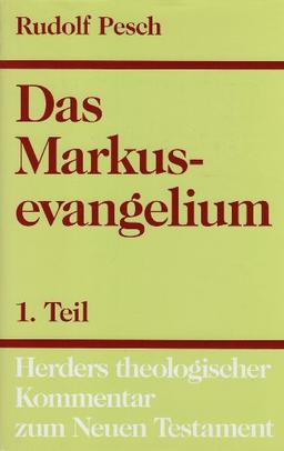 Herders theologischer Kommentar zum Neuen Testament: Das Markusevangelium: Teil 1. Einleitung und Kommentar zu Kap. 1,1 - 8,26: Bd. II/1