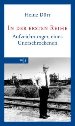 In der ersten Reihe: Aufzeichnungen eines Unerschrockenen