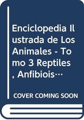 Enciclopedia ilustrada de los Animales. Tomo III: Reptiles, Anfibios y Peces: 2000 especies de vertebrados ilustradas a todo color.