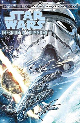 Star Wars Comic: Imperium in Trümmern: Journey to Star Wars: Das Erwachen der Macht