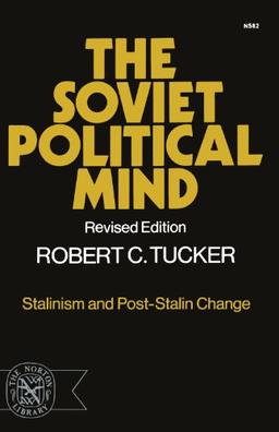 The Soviet Political Mind: Stalinism and Post-Stalin Change