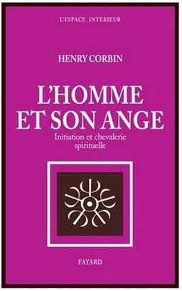 L'Homme et son ange : initiation et chevalerie spirituelle