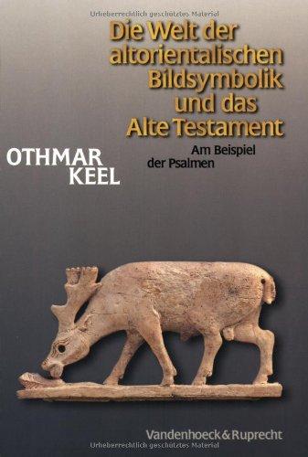 Die Welt der altorientalischen Bildsymbolik und das Alte Testament. Am Beispiel der Psalmen (Orbis Biblicus Et Orientalis)