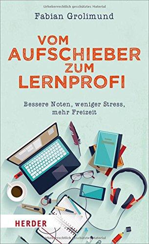 Vom Aufschieber zum Lernprofi: Bessere Noten, weniger Stress, mehr Freizeit