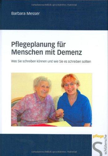 Pflegeplanung für Menschen mit Demenz. Was Sie schreiben können und wie Sie es schreiben sollten