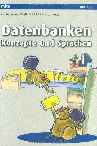 Datenbanken - Konzepte und Sprachen: Der fundierte Einstieg in Datenbanken. Schwerpunkt: Datenbankentwurf und Datenbanksprachen. Inklusive aktuelle Trends: SQL-99, JDBC, OLAP, Textsuche