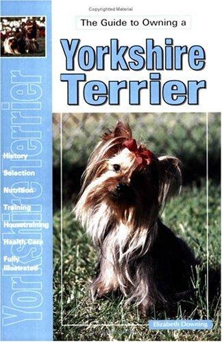 Guide to Owning a Yorkshire Terrier (Re Dog Series)