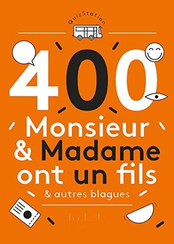 400 monsieur & madame ont un fils & autres blagues