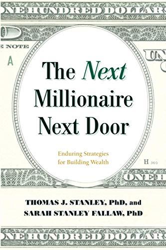 The Next Millionaire Next Door: Enduring Strategies for Building Wealth