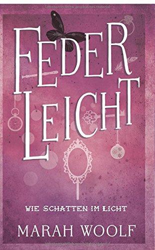 FederLeicht. Wie Schatten im Licht (FederLeichtSaga, Band 4)