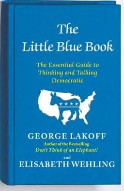 The Little Blue Book: The Essential Guide to Thinking and Talking Democratic