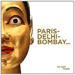 Paris-Delhi-Bombay... : exposition, Paris, Centre national d'art et de culture Georges Pompidou, 25 mai-19 septembre 2011 : l'exposition. Paris-Delhi-Bombay... : exhibition presented at Centre Pompidou, galerie 1, may 25-september 19, 2011 : the exhibition