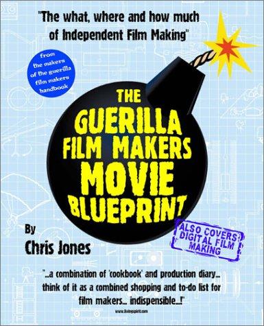 The Guerilla Film Makers Movie Blueprint