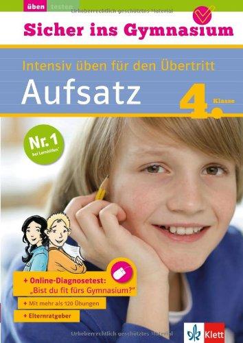 Klett Sicher ins Gymnasium Aufsatz 4. Klasse: Intensiv üben für den Übertritt, Deutsch