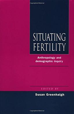 Situating Fertility: Anthropology and Demographic Inquiry