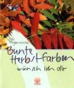 Bunte Herbstfarben wünsch ich dir