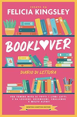 Booklover. Diario di lettura. Per tenere nota di tutti i libri letti e da leggere, recensioni, challenge e molto altro! (Grandi manuali Newton)