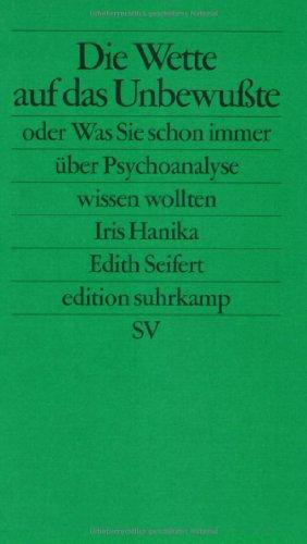 Die Wette auf das Unbewußte oder Was Sie schon immer über Psychoanalyse wissen wollten (edition suhrkamp)