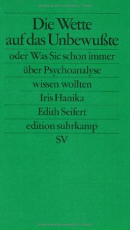 Die Wette auf das Unbewußte oder Was Sie schon immer über Psychoanalyse wissen wollten (edition suhrkamp)