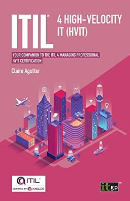 ITIL® 4 High-velocity IT (HVIT): Your companion to the ITIL 4 Managing Professional HVIT certification