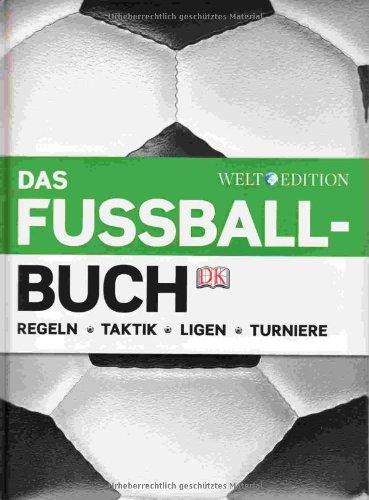 Das Fußballbuch: Regeln - Taktik - Ligen - Turniere (inkl. EM 2012)