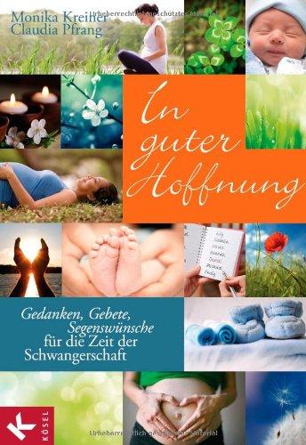 In guter Hoffnung: Gedanken, Gebete, Segenswünsche für die Zeit der Schwangerschaft