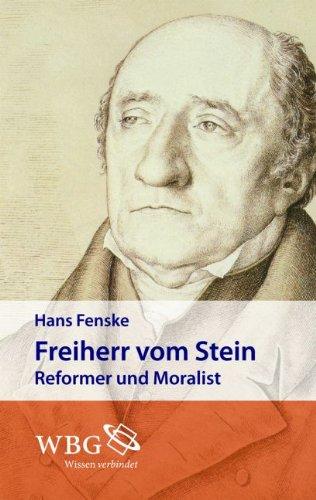 Freiherr von Stein: Reformer und Moralist