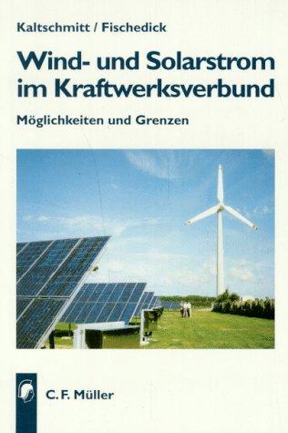 Wind- und Solarstrom im Kraftwerksverbund. Möglichkeiten und Grenzen