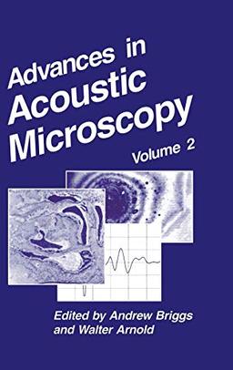 Advances in Acoustic Microscopy: Volume 2 (Advances in Acoustic Microscopy, 2, Band 2)