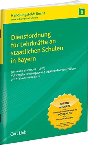 Dienstordnung für Lehrkräfte an staatlichen Schulen in Bayern: Vollständige Textausgabe mit ergänzenden Vorschriften und Stichwortverzeichnis