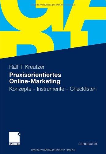 Praxisorientiertes Online-Marketing: Konzepte - Instrumente - Checklisten