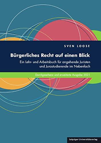 Bürgerliches Recht auf einen Blick: Ein Lehr- und Arbeitsbuch für angehende Juristen und Jurastudierende im Nebenfach. Durchgesehene und erweiterte Ausgabe 2021