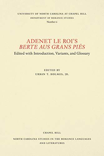 Adenet le Roi's Berte aus grans piés: Edited with Introduction, Variants, and Glossary (North Carolina Studies in the Romance Languages and Literatures)