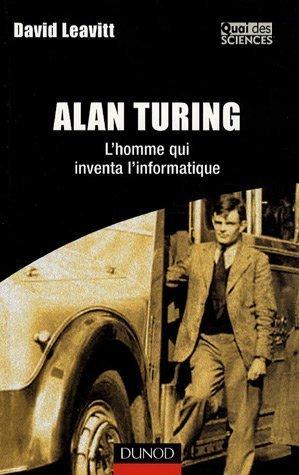 Alan Turing : l'homme qui inventa l'informatique