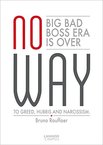 No Way: The Big Bad Boss Era is Over: The Big Bad Boss Era is Over; Trust, Integrity, Humility: Trust, integrity, humility. The Big Bad Boss era is over