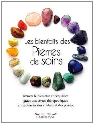 Les bienfaits des pierres de soins : trouver le bien-être et l'équilibre grâce aux vertus thérapeutiques et spirituelles des cristaux et des pierres