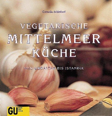 Vegetarische Mittelmeerküche. Von Gibraltar bis Istanbul