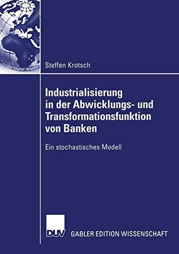 Industrialisierung in der Abwicklungs- und Transformationsfunktion von Banken: Ein stochastisches Modell