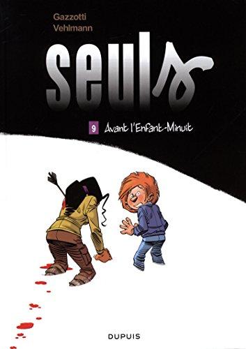 Seuls. Vol. 9. Avant l'Enfant-Minuit