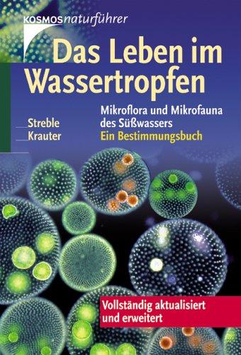 Das Leben im Wassertropfen. Mikroflora und Mikrofauna des Süßwassers. Ein Bestimmungsbuch