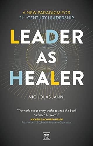 Leader As Healer: A New Paradigm for 21st-Century Leadership