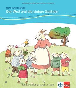 Der Wolf und die sieben Geißlein: Deutsche Lektüre für Kinder mit Grundkenntnissen Deutsch für das 1., 2., 3. und 4. Lernjahr (Kletts bunte Lesewelt: Märchen)