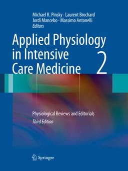 Applied Physiology in Intensive Care Medicine 2: Physiological Reviews and Editorials