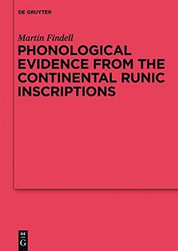 Phonological Evidence from the Continental Runic Inscriptions (Reallexikon der Germanischen Altertumskunde - Ergänzungsbände, Band 79)