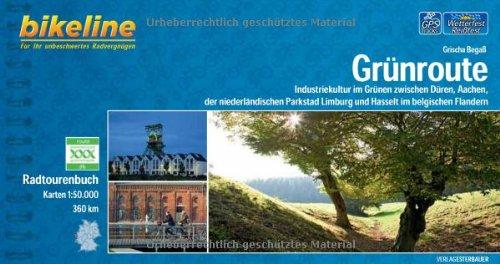 Radtourenbuch Grünroute: Industriekultur im Grünen zwischen Düren, Aachen,der niederländischen Parkstad Limburg und Hasselt im belgischen Flandern, 360 km, 1 : 50.000, wetterfest/reißfest, GPS-Tracks