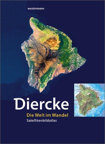 Diercke - Die Welt im Wandel: Satellitenbild-Atlas